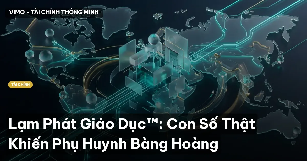 Lạm Phát Giáo Dục™: Con Số Thật Khiến Phụ Huynh Bàng Hoàng