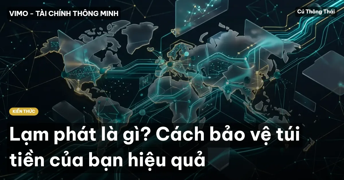 Lạm phát là gì? Cách bảo vệ túi tiền của bạn hiệu quả