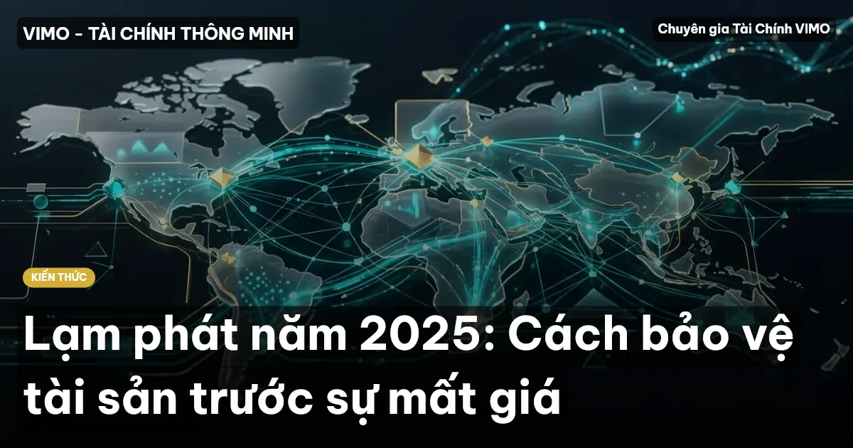 Lạm phát năm 2025: Cách bảo vệ tài sản trước sự mất giá