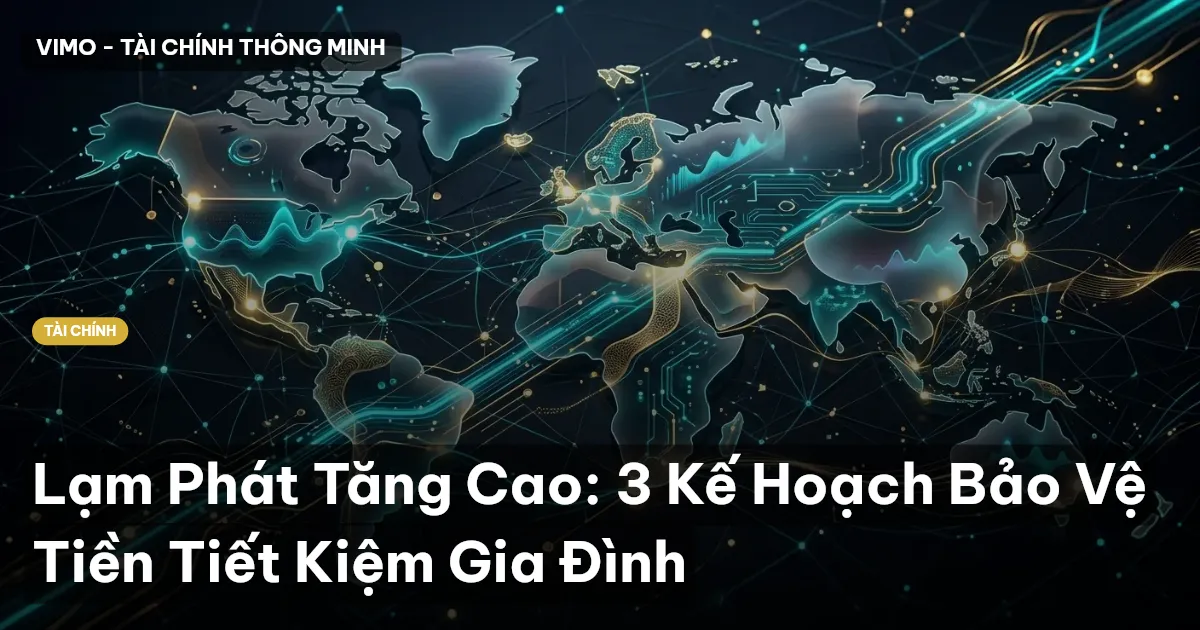Lạm Phát Tăng Cao: 3 Kế Hoạch Bảo Vệ Tiền Tiết Kiệm Gia Đình