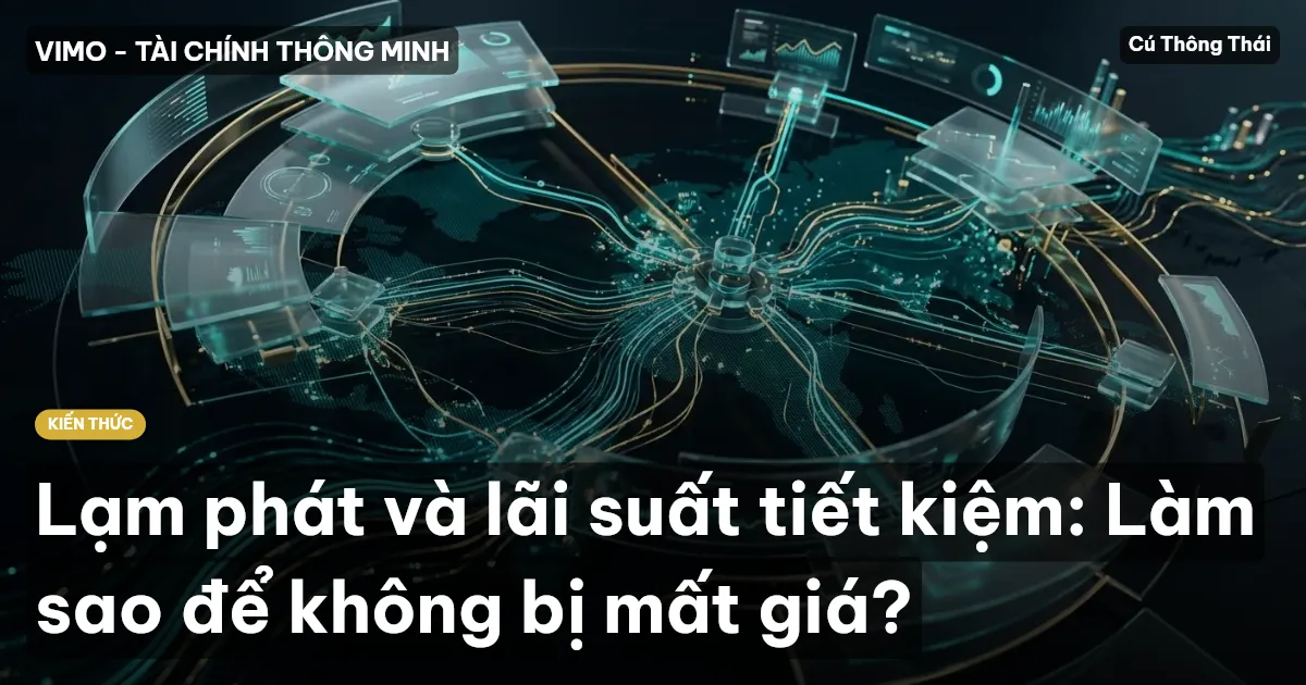 Lạm phát và lãi suất tiết kiệm: Làm sao để không bị mất giá?