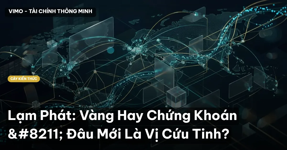 Lạm Phát: Vàng Hay Chứng Khoán – Đâu Mới Là Vị Cứu Tinh?