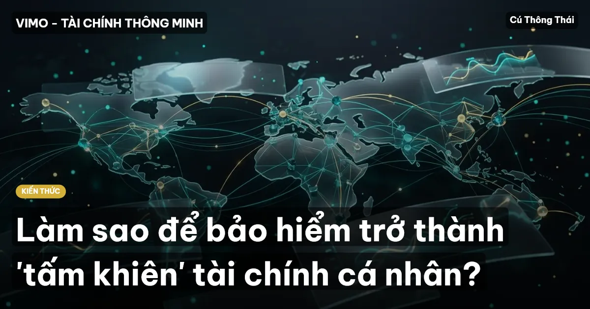 Làm sao để bảo hiểm trở thành 'tấm khiên' tài chính cá nhân?