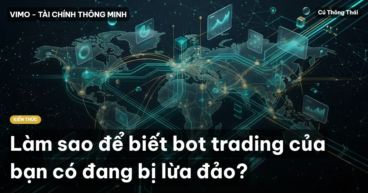 Làm sao để biết bot trading của bạn có đang bị lừa đảo?