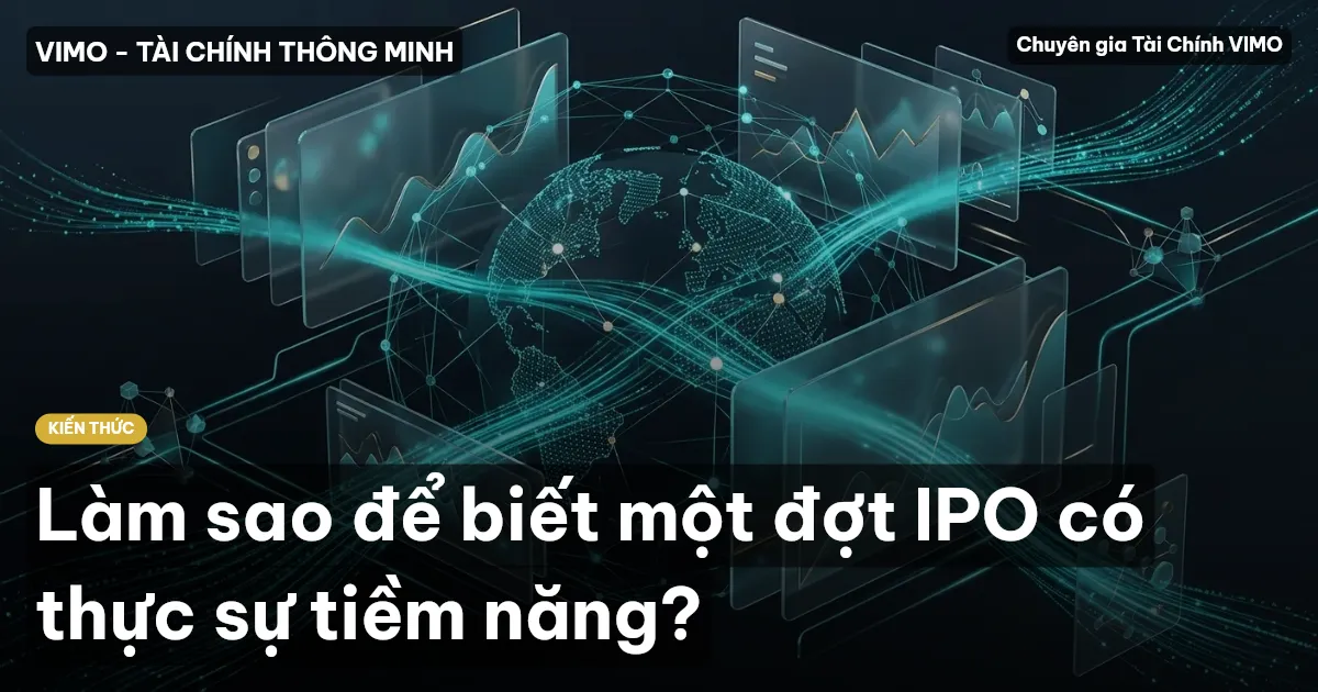 Làm sao để biết một đợt IPO có thực sự tiềm năng?
