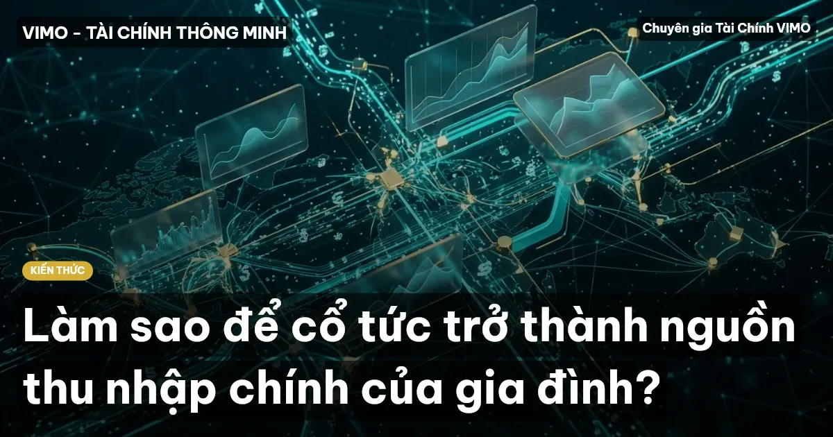 Làm sao để cổ tức trở thành nguồn thu nhập chính của gia đình?