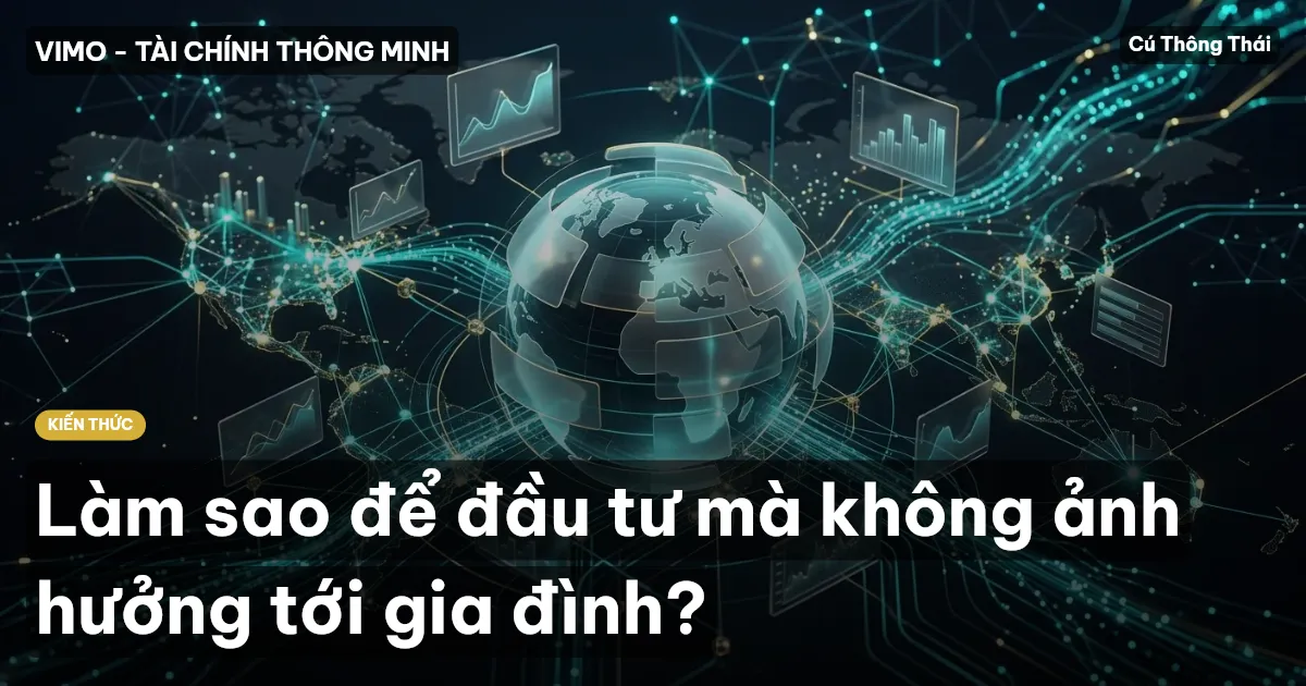 Làm sao để đầu tư mà không ảnh hưởng tới gia đình?