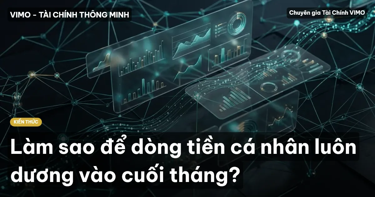 Làm sao để dòng tiền cá nhân luôn dương vào cuối tháng?