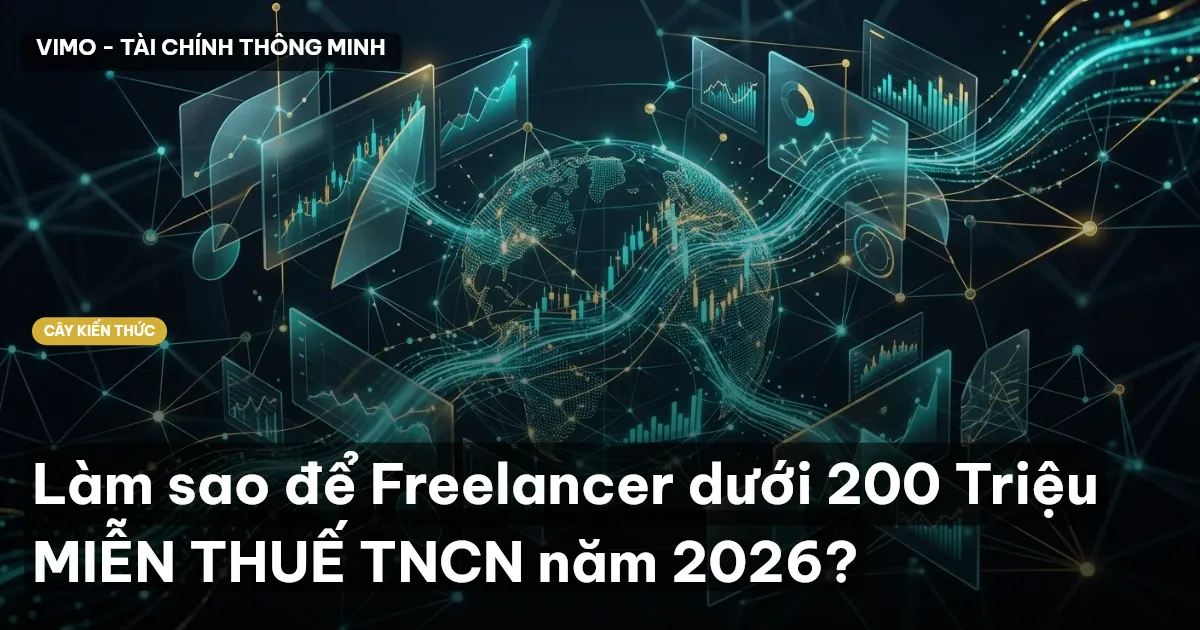 Làm sao để Freelancer dưới 200 Triệu MIỄN THUẾ TNCN năm 2026?