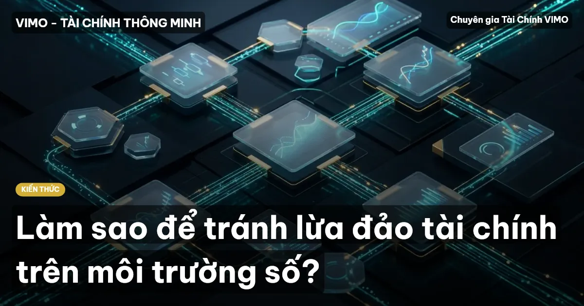 Làm sao để tránh lừa đảo tài chính trên môi trường số?