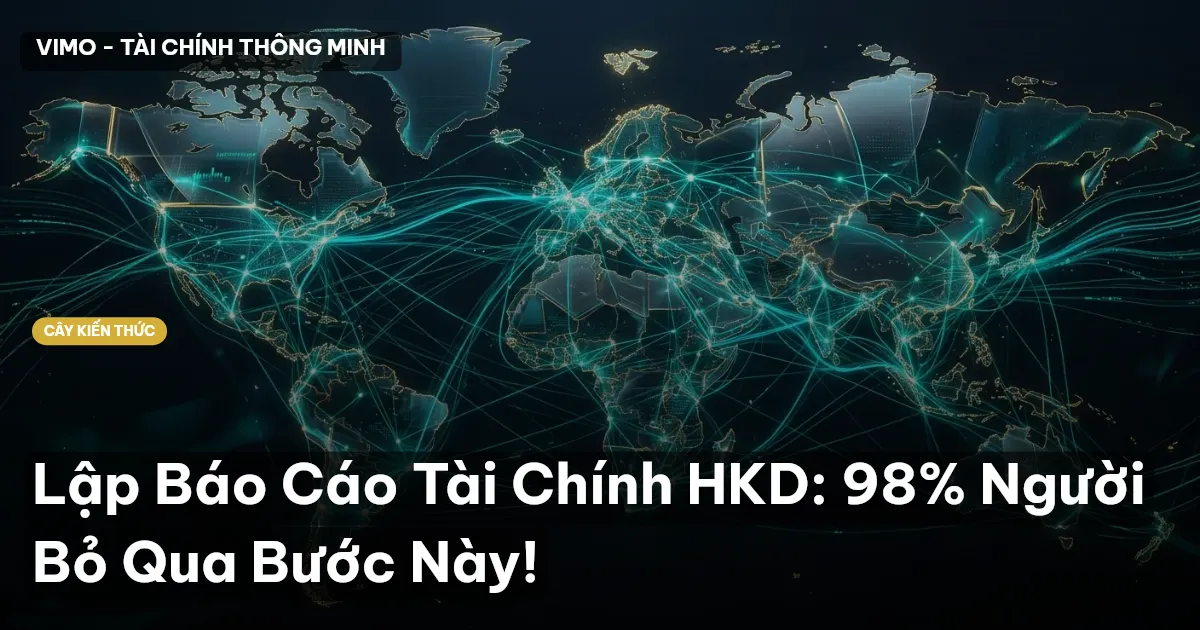 Lập Báo Cáo Tài Chính HKD: 98% Người Bỏ Qua Bước Này!