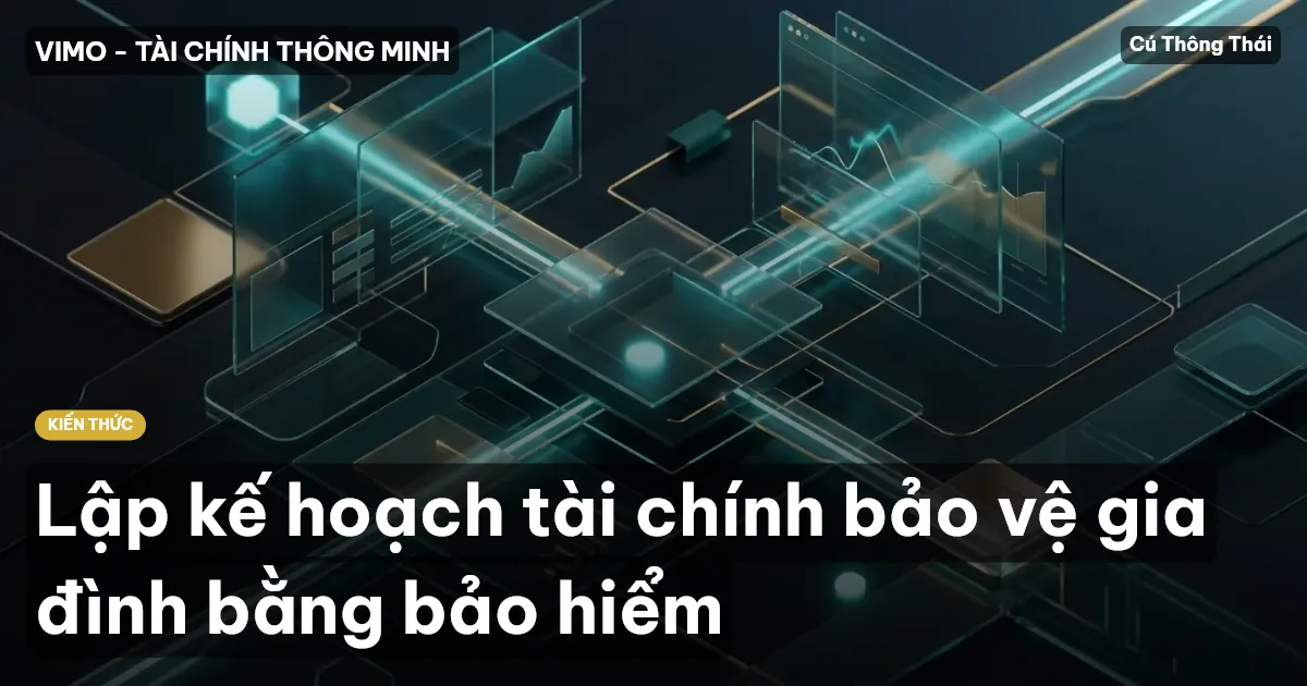 Lập kế hoạch tài chính bảo vệ gia đình bằng bảo hiểm