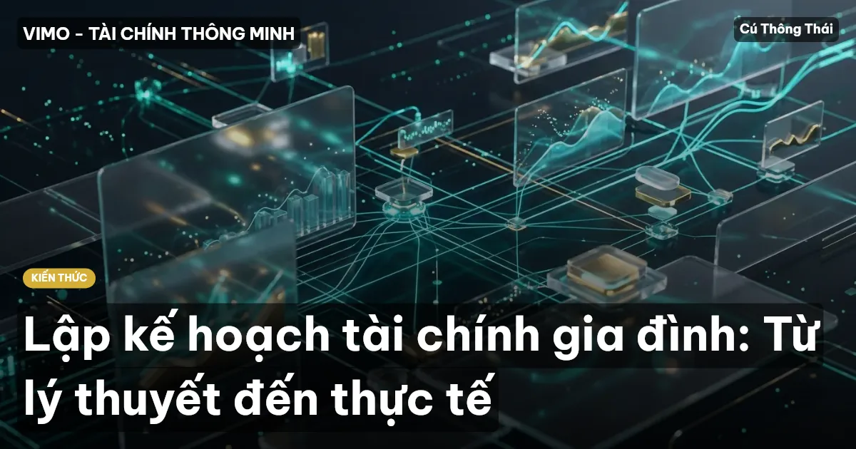 Lập kế hoạch tài chính gia đình: Từ lý thuyết đến thực tế