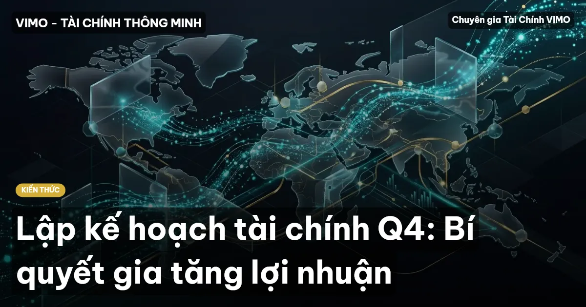 Lập kế hoạch tài chính Q4: Bí quyết gia tăng lợi nhuận