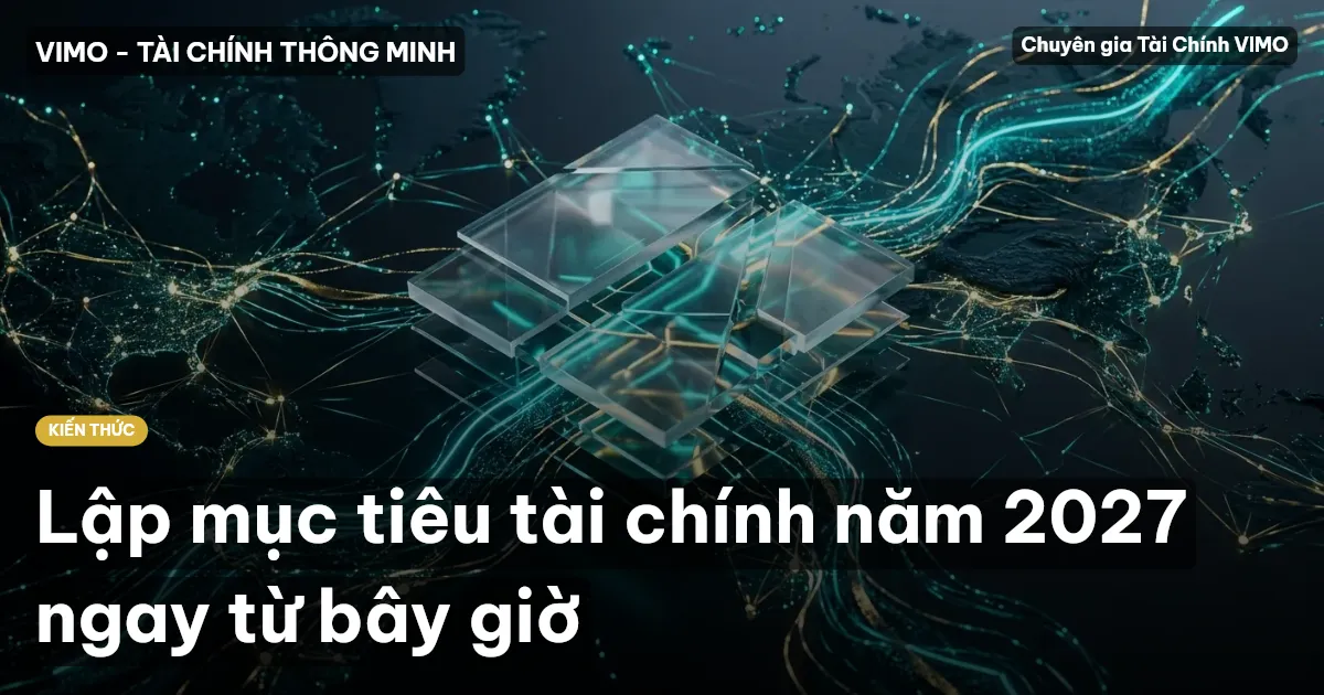Lập mục tiêu tài chính năm 2027 ngay từ bây giờ