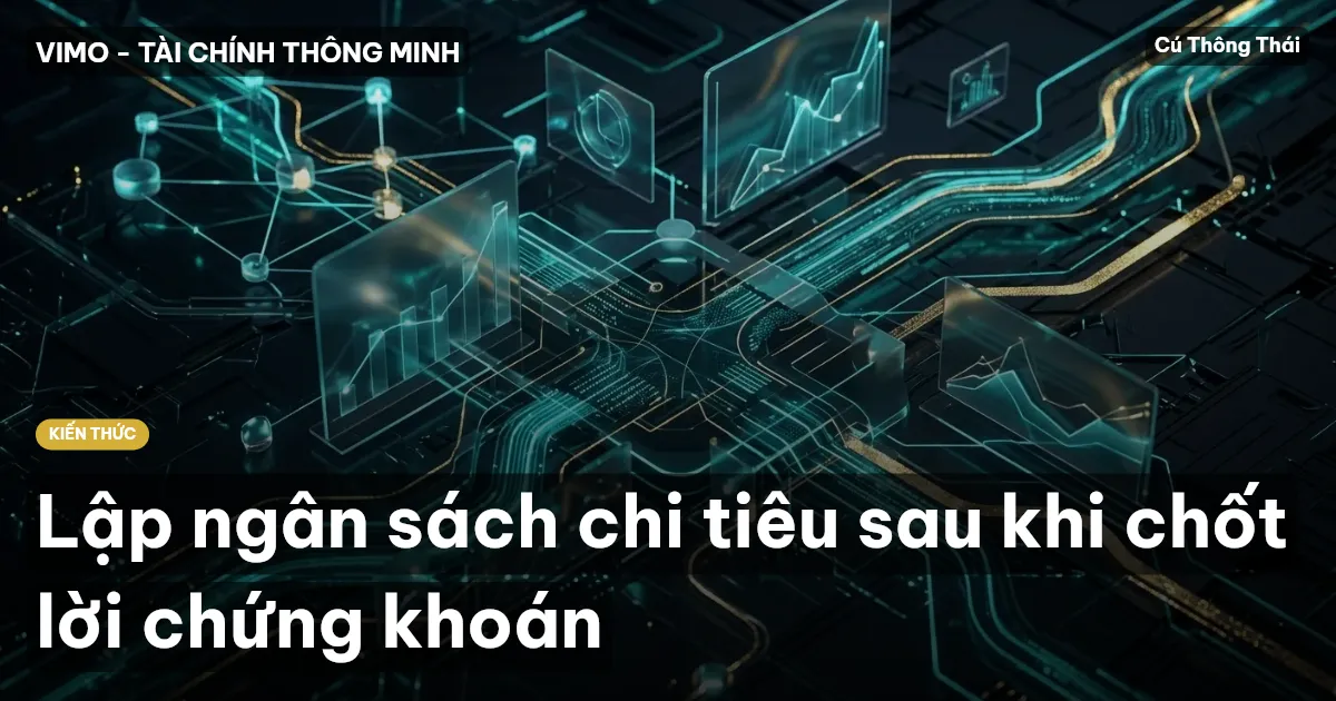Lập ngân sách chi tiêu sau khi chốt lời chứng khoán