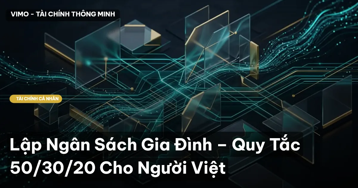 Lập Ngân Sách Gia Đình – Quy Tắc 50/30/20 Cho Người Việt