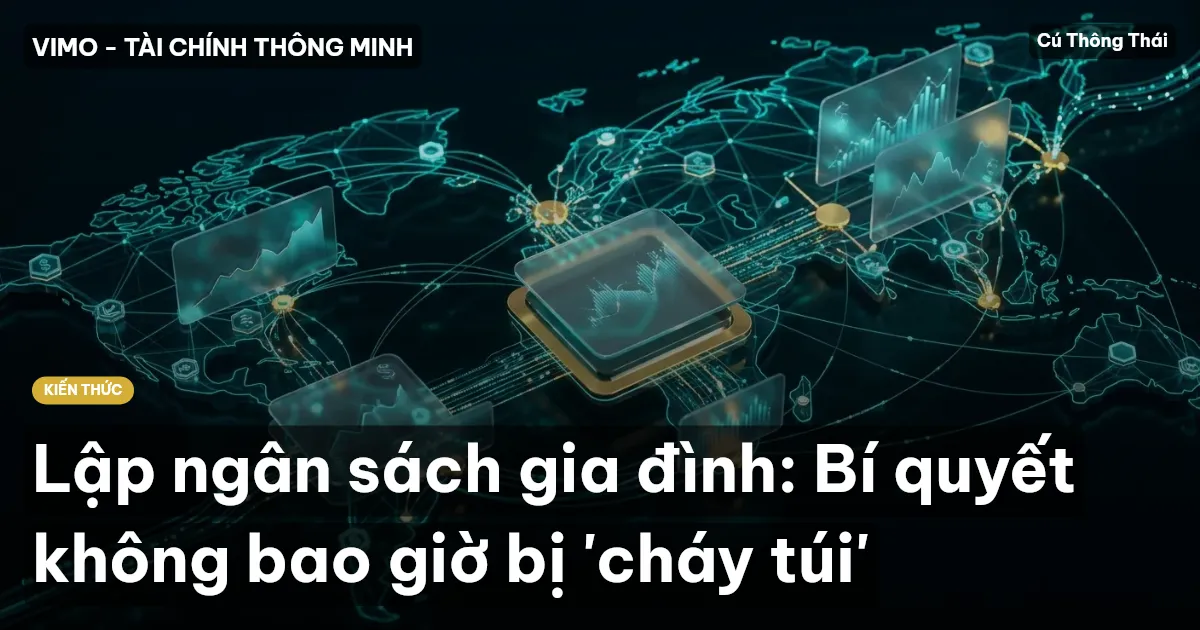 Lập ngân sách gia đình: Bí quyết không bao giờ bị 'cháy túi'