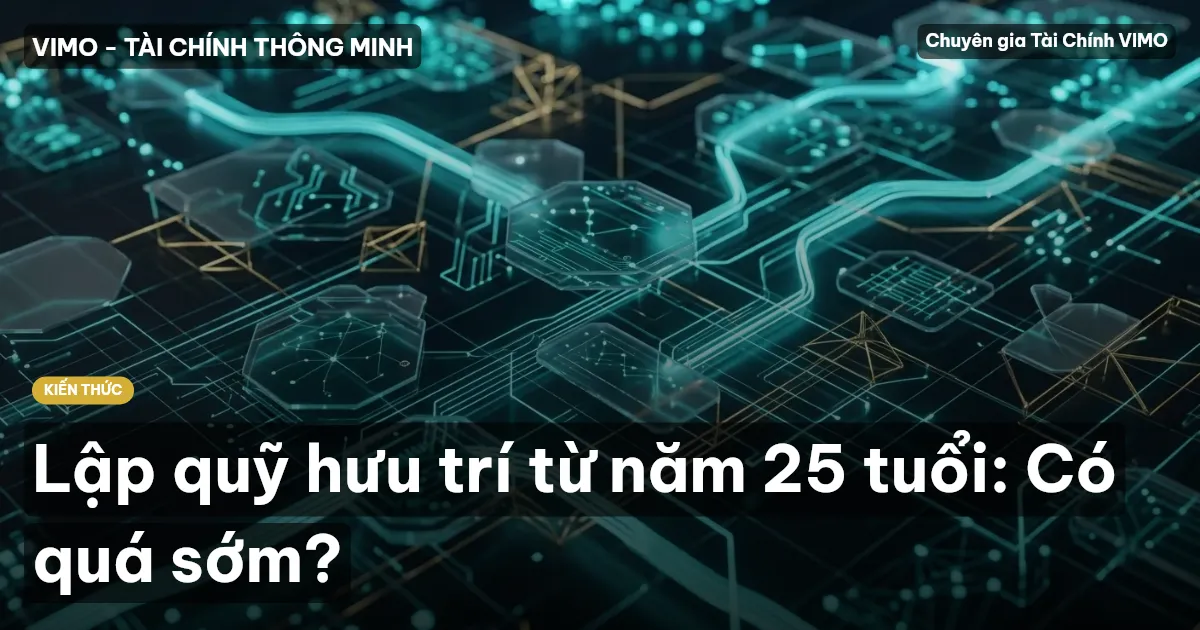 Lập quỹ hưu trí từ năm 25 tuổi: Có quá sớm?