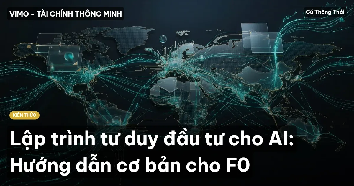 Lập trình tư duy đầu tư cho AI: Hướng dẫn cơ bản cho F0