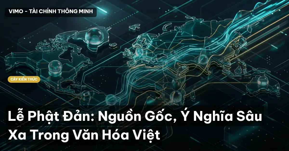 Lễ Phật Đản: Nguồn Gốc, Ý Nghĩa Sâu Xa Trong Văn Hóa Việt