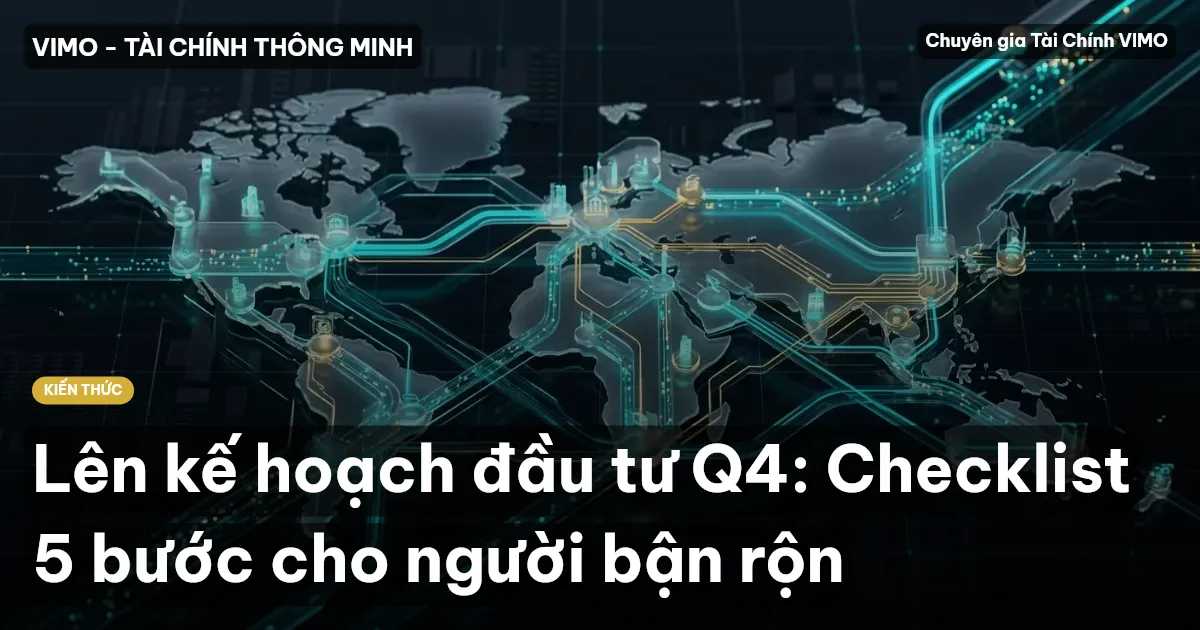 Lên kế hoạch đầu tư Q4: Checklist 5 bước cho người bận rộn