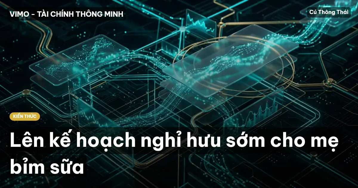 Lên kế hoạch nghỉ hưu sớm cho mẹ bỉm sữa