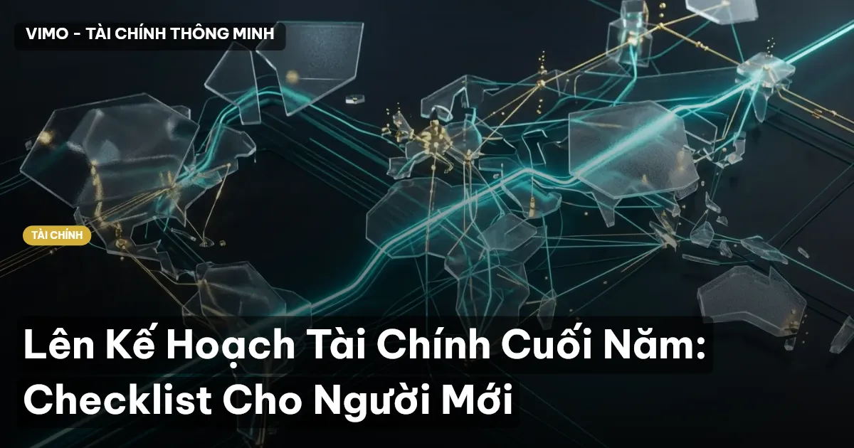 Lên Kế Hoạch Tài Chính Cuối Năm: Checklist Cho Người Mới