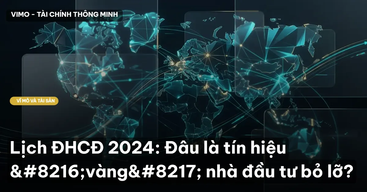 Lịch ĐHCĐ 2024: Đâu là tín hiệu ‘vàng’ nhà đầu tư bỏ lỡ?