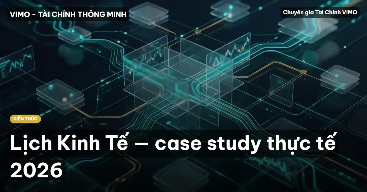 Lịch Kinh Tế — case study thực tế 2026
