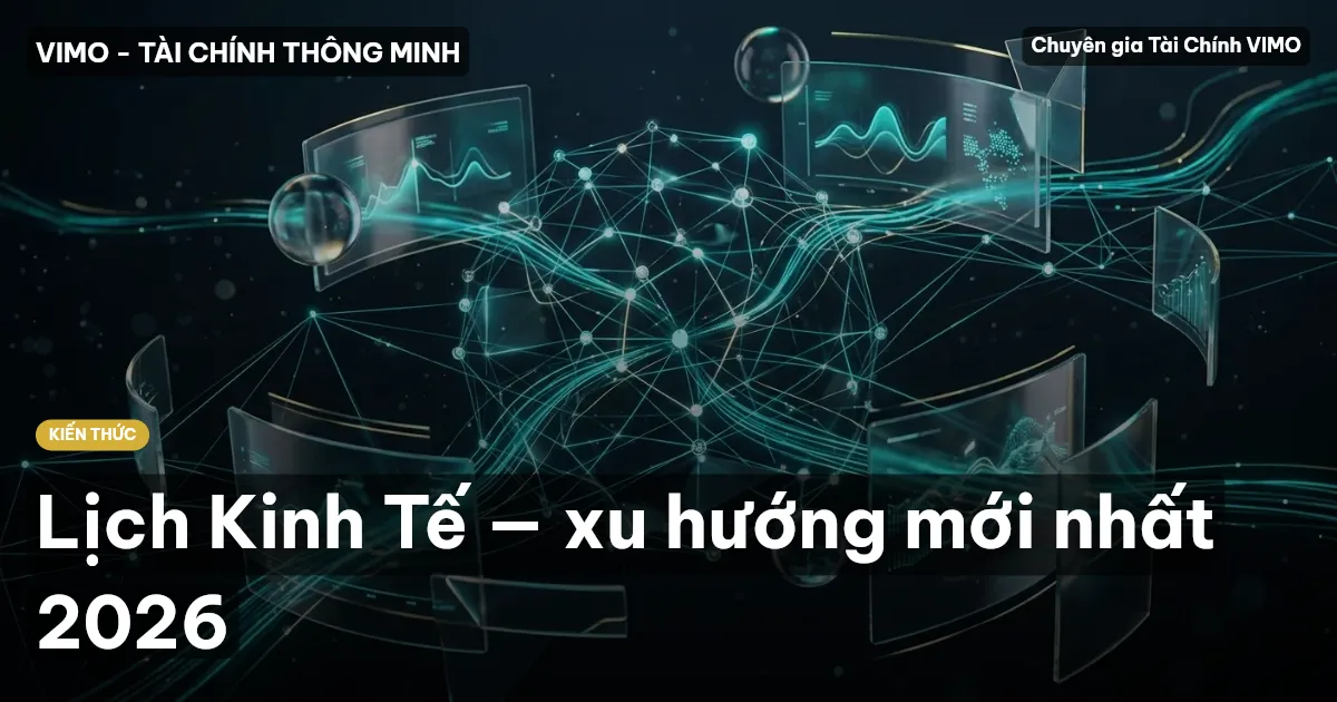 Lịch Kinh Tế — xu hướng mới nhất 2026
