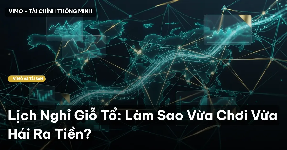 Lịch Nghỉ Giỗ Tổ: Làm Sao Vừa Chơi Vừa Hái Ra Tiền?