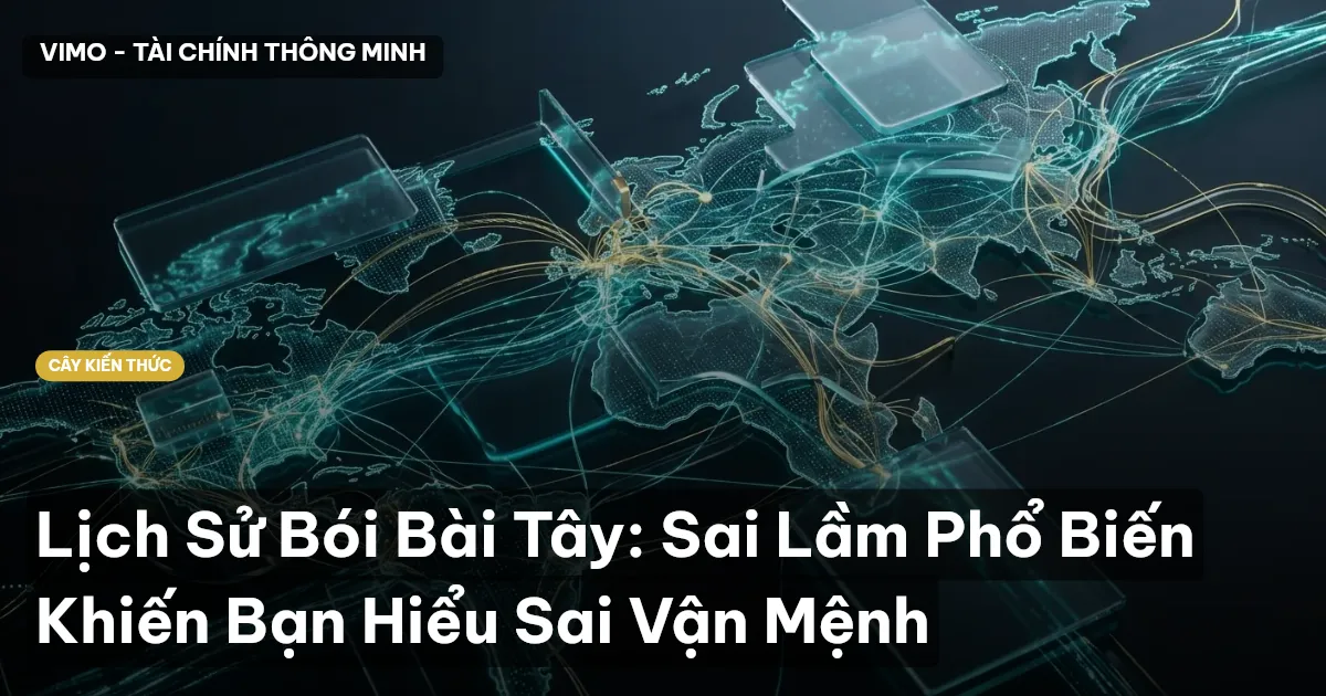 Lịch Sử Bói Bài Tây: Sai Lầm Phổ Biến Khiến Bạn Hiểu Sai Vận Mệnh