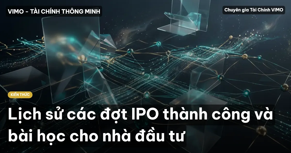 Lịch sử các đợt IPO thành công và bài học cho nhà đầu tư