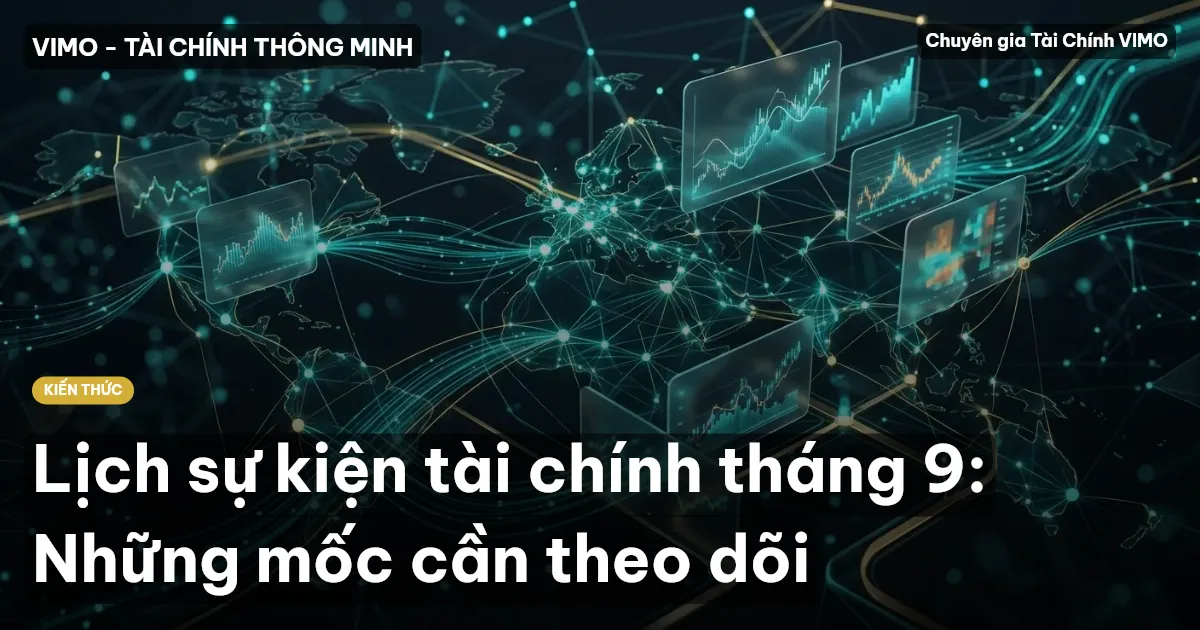 Lịch sự kiện tài chính tháng 9: Những mốc cần theo dõi