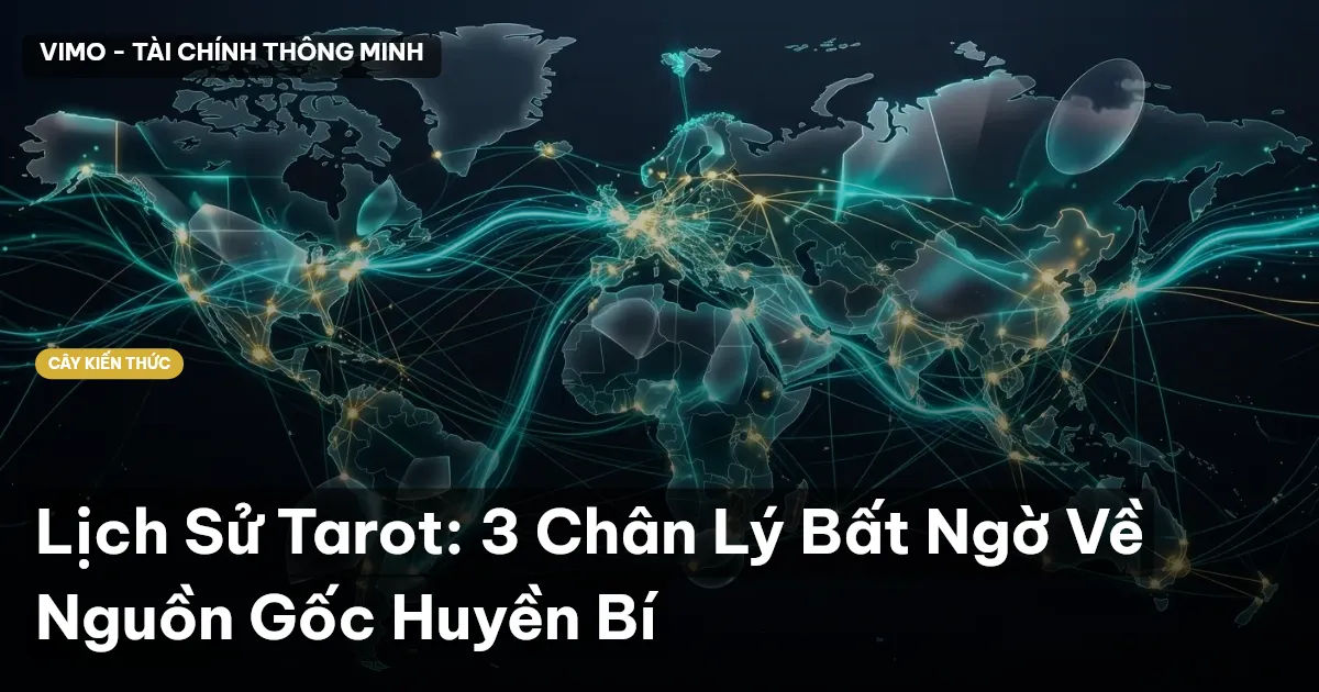 Lịch Sử Tarot: 3 Chân Lý Bất Ngờ Về Nguồn Gốc Huyền Bí