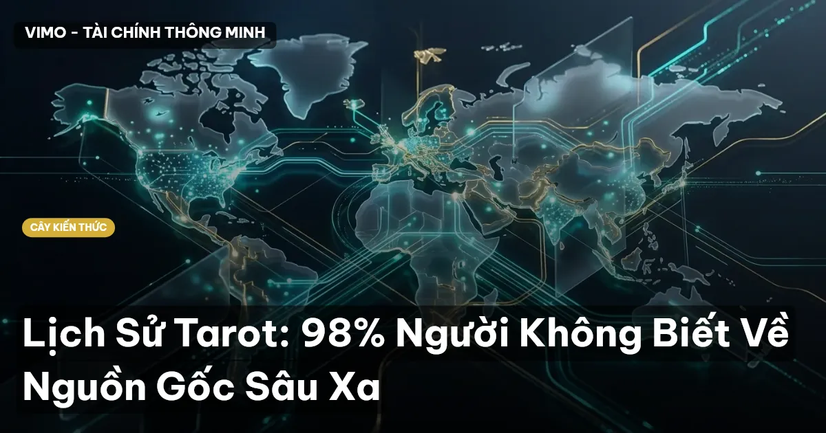 Lịch Sử Tarot: 98% Người Không Biết Về Nguồn Gốc Sâu Xa