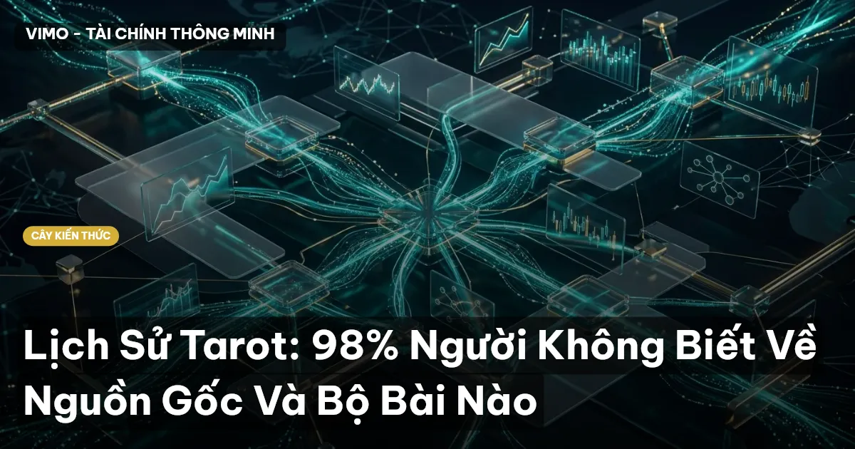 Lịch Sử Tarot: 98% Người Không Biết Về Nguồn Gốc Và Bộ Bài Nào