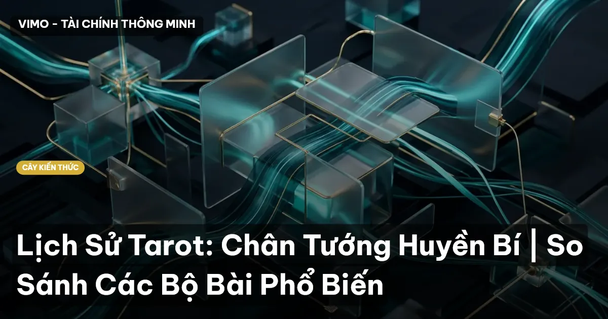 Lịch Sử Tarot: Chân Tướng Huyền Bí | So Sánh Các Bộ Bài Phổ Biến