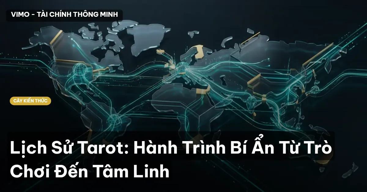 Lịch Sử Tarot: Hành Trình Bí Ẩn Từ Trò Chơi Đến Tâm Linh