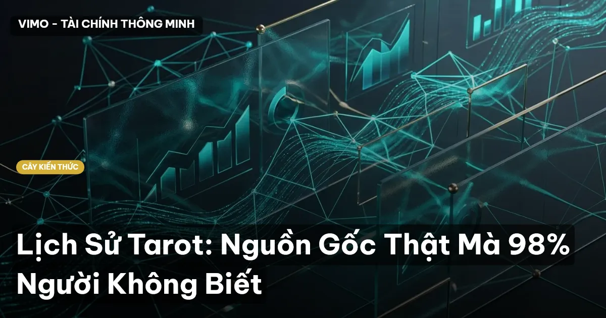 Lịch Sử Tarot: Nguồn Gốc Thật Mà 98% Người Không Biết