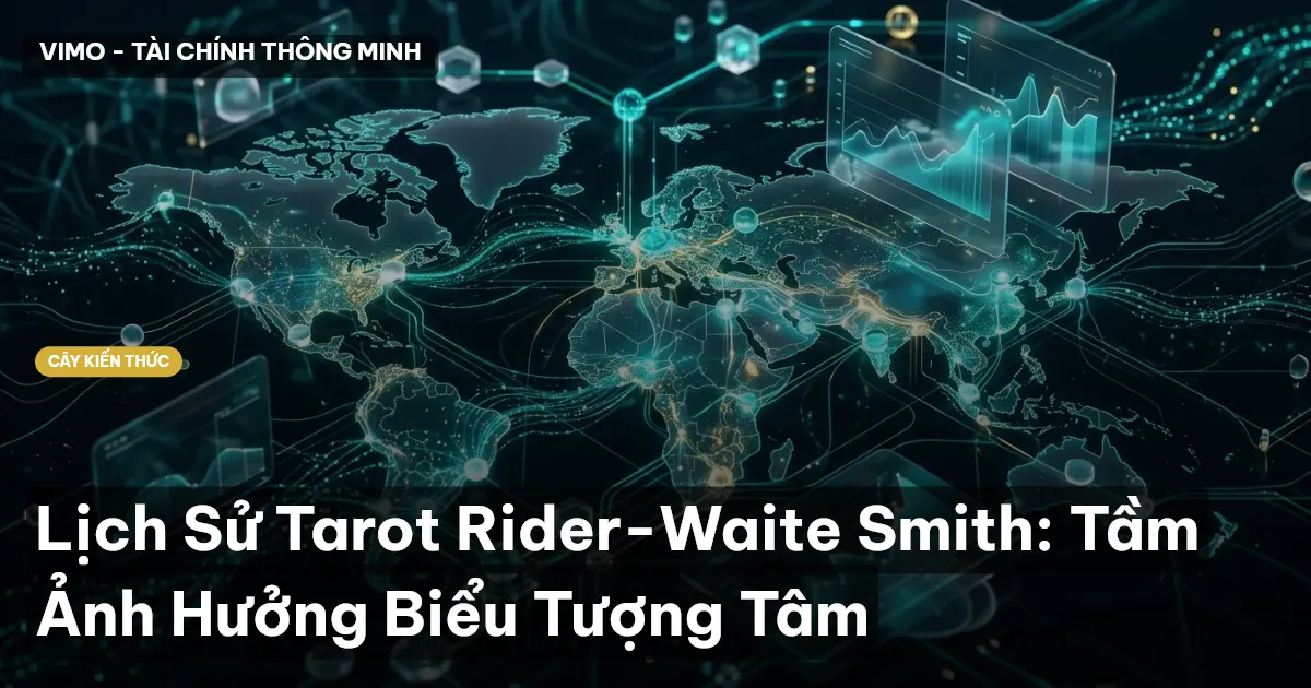 Lịch Sử Tarot Rider-Waite Smith: Tầm Ảnh Hưởng Biểu Tượng Tâm