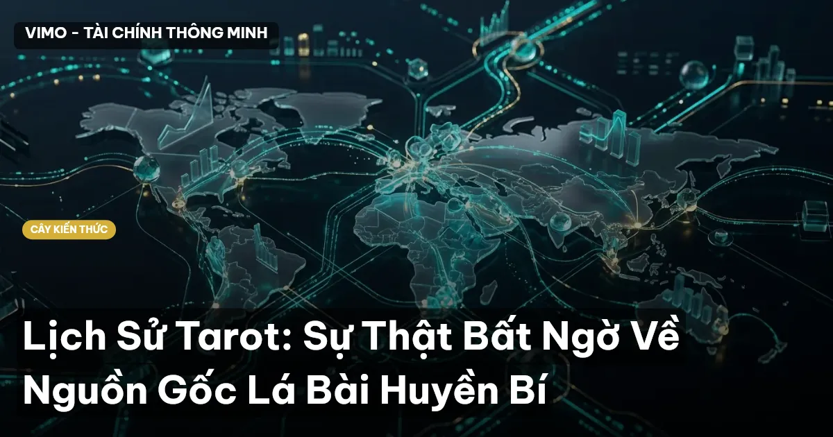 Lịch Sử Tarot: Sự Thật Bất Ngờ Về Nguồn Gốc Lá Bài Huyền Bí