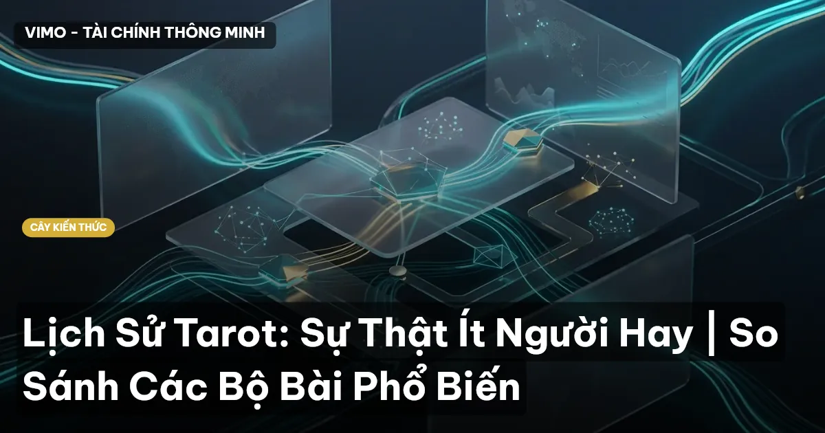 Lịch Sử Tarot: Sự Thật Ít Người Hay | So Sánh Các Bộ Bài Phổ Biến