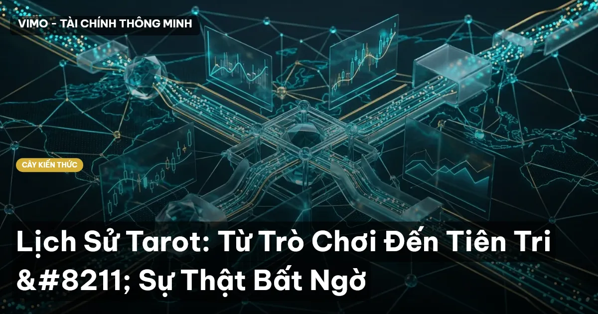 Lịch Sử Tarot: Từ Trò Chơi Đến Tiên Tri – Sự Thật Bất Ngờ