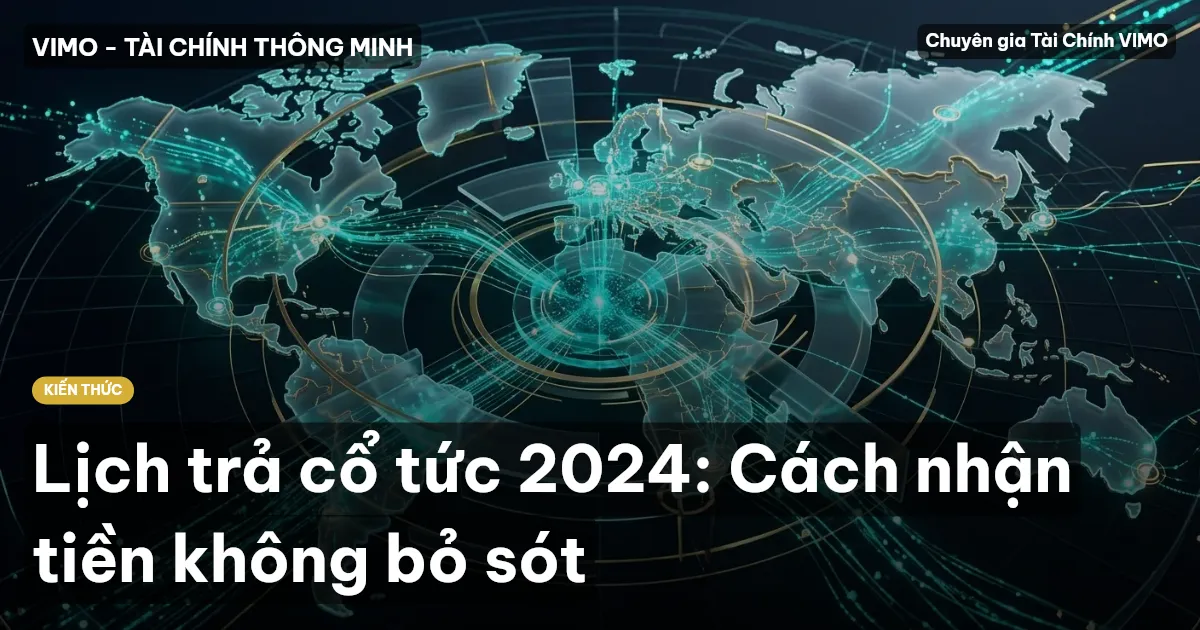 Lịch trả cổ tức 2024: Cách nhận tiền không bỏ sót
