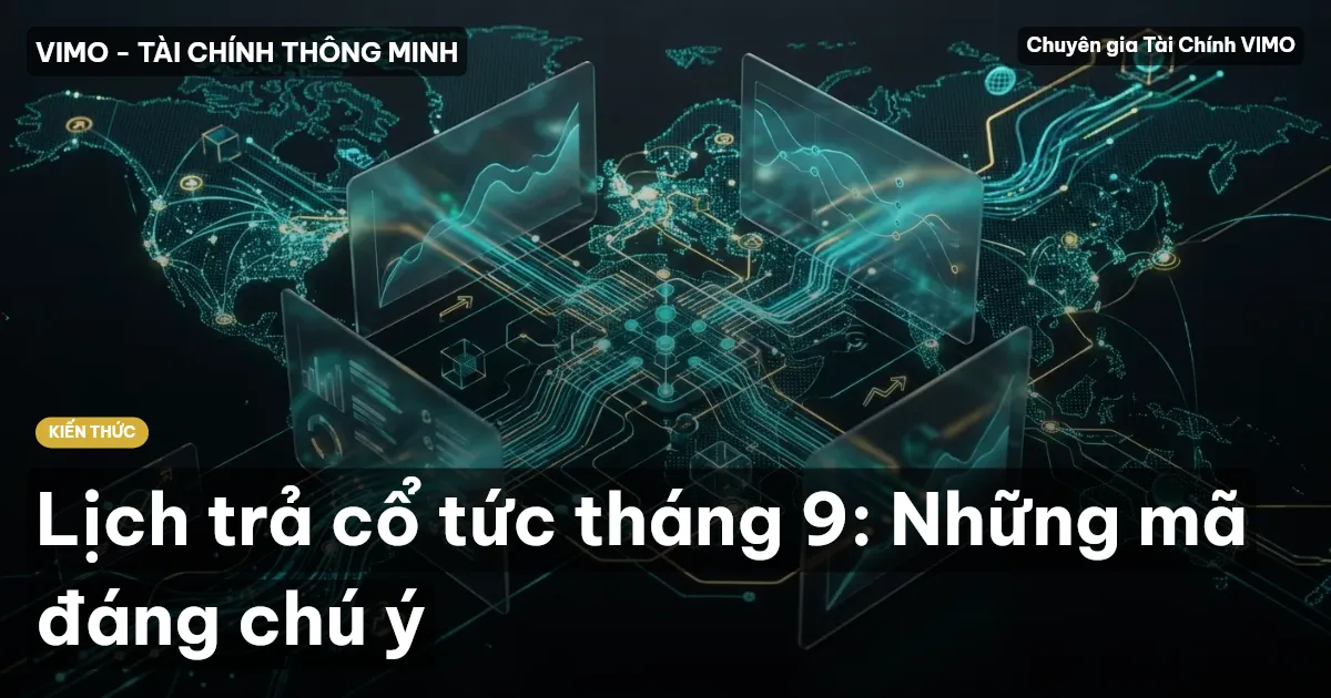 Lịch trả cổ tức tháng 9: Những mã đáng chú ý