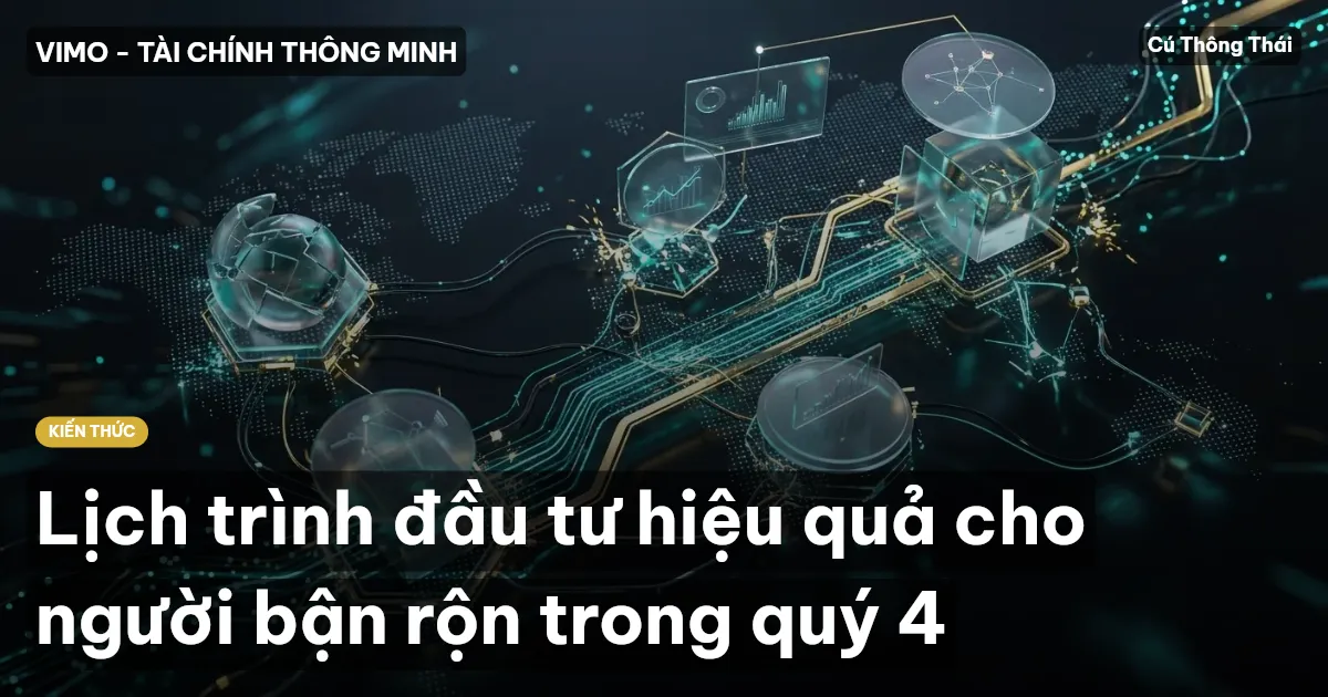 Lịch trình đầu tư hiệu quả cho người bận rộn trong quý 4