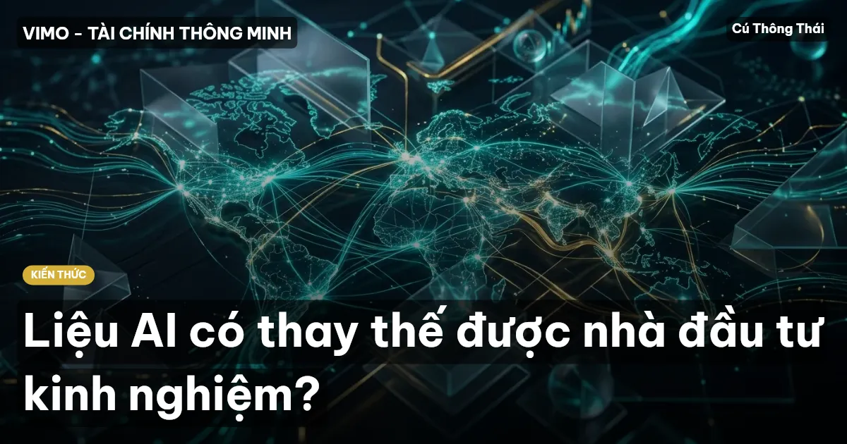 Liệu AI có thay thế được nhà đầu tư kinh nghiệm?