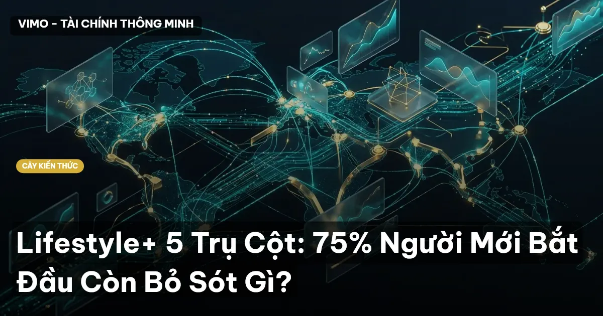 Lifestyle+ 5 Trụ Cột: 75% Người Mới Bắt Đầu Còn Bỏ Sót Gì?